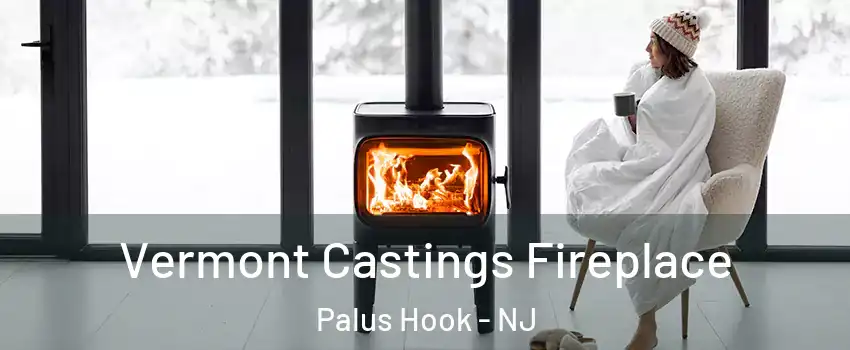 Vermont Castings Fireplace Palus Hook - NJ