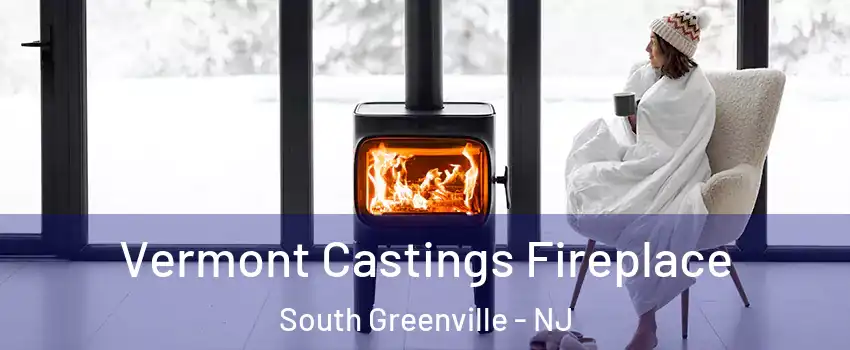 Vermont Castings Fireplace South Greenville - NJ