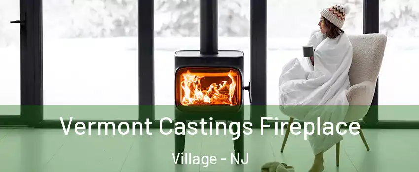 Vermont Castings Fireplace Village - NJ