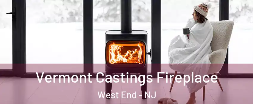 Vermont Castings Fireplace West End - NJ