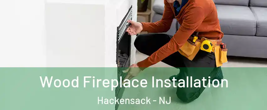 Wood Fireplace Installation Hackensack - NJ