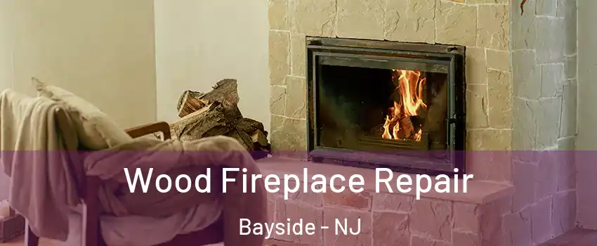 Wood Fireplace Repair Bayside - NJ