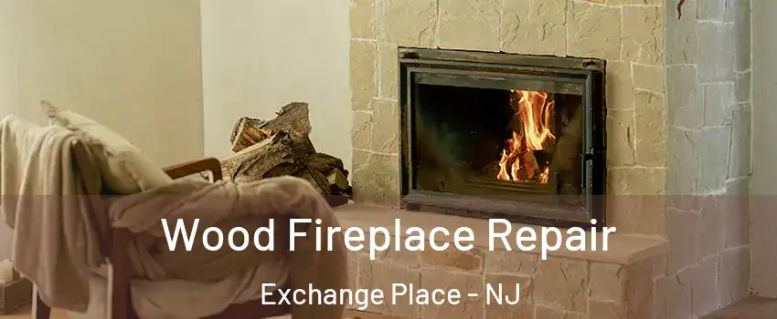 Wood Fireplace Repair Exchange Place - NJ