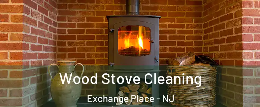 Wood Stove Cleaning Exchange Place - NJ