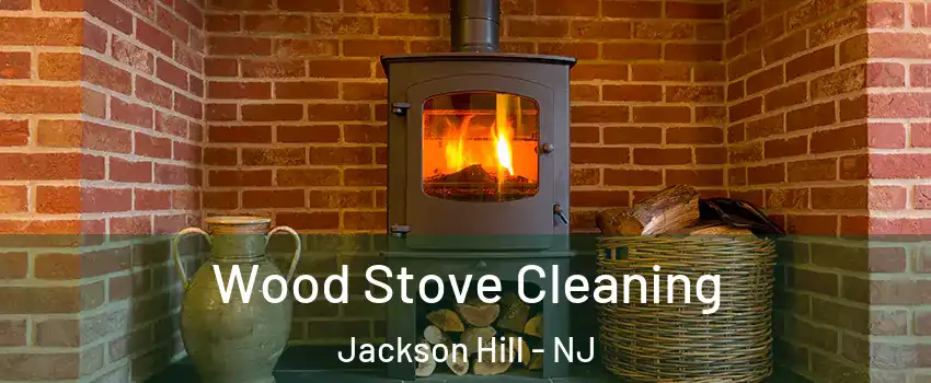 Wood Stove Cleaning Jackson Hill - NJ