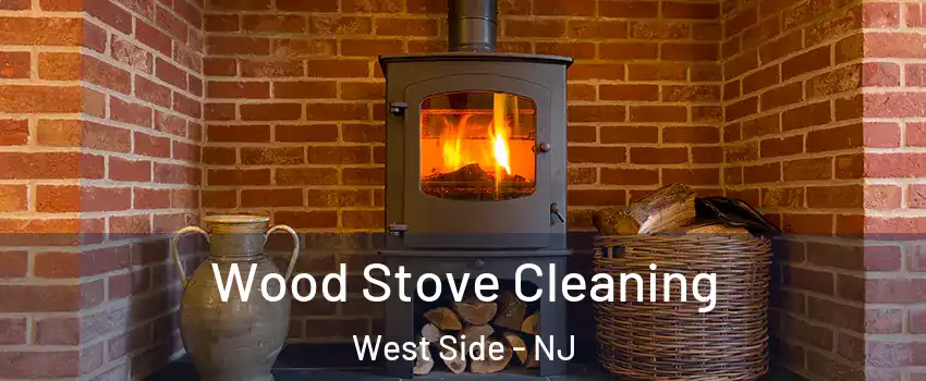 Wood Stove Cleaning West Side - NJ