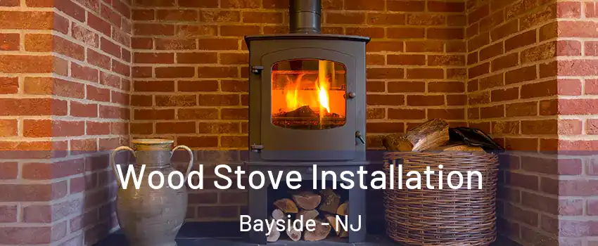 Wood Stove Installation Bayside - NJ