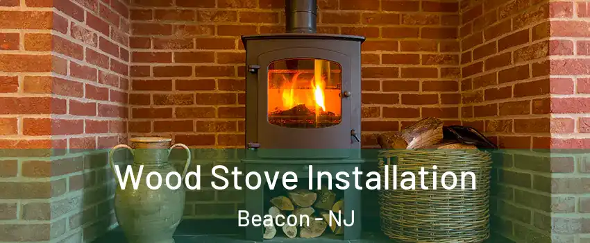 Wood Stove Installation Beacon - NJ