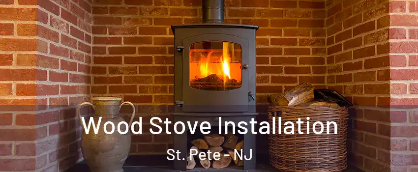 Wood Stove Installation St. Pete - NJ