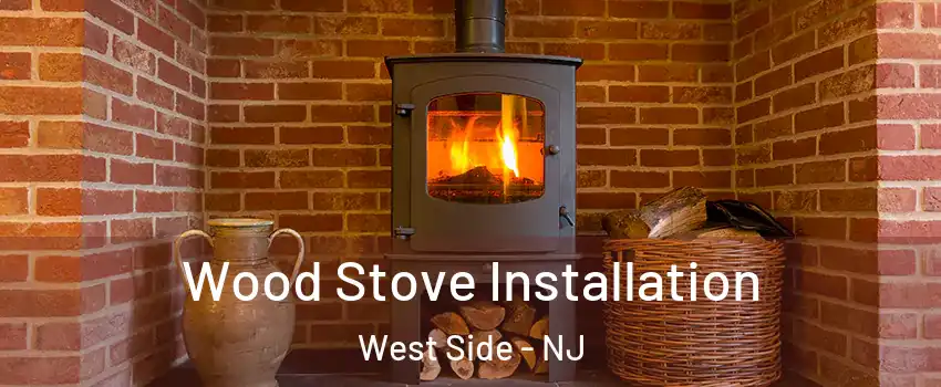 Wood Stove Installation West Side - NJ