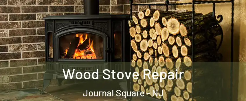 Wood Stove Repair Journal Square - NJ