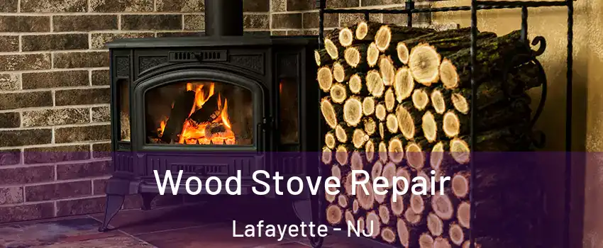 Wood Stove Repair Lafayette - NJ