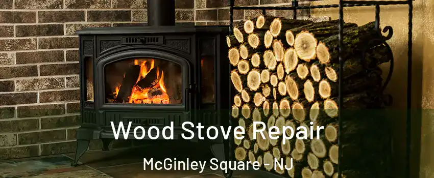 Wood Stove Repair McGinley Square - NJ